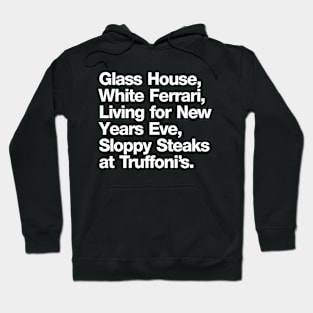 Glass house white ferrari living for new years eve sloppy steaks at Truffoni's Hoodie